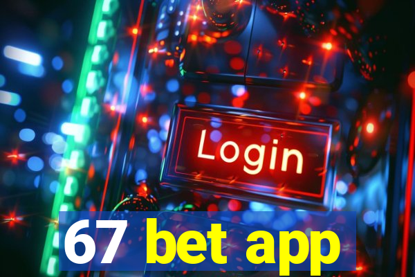 67 bet app